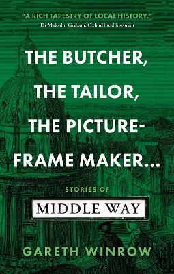The Butcher, The Tailor, The Picture-Frame Maker…: Stories of Middle Way - Gareth Winrow - cover