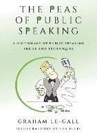 The Peas of Public Speaking - A Dictionary of Public Speaking Skills and Techniques