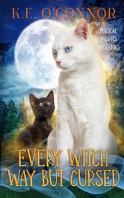 Every Witch Way but Cursed - K E O'Connor - cover