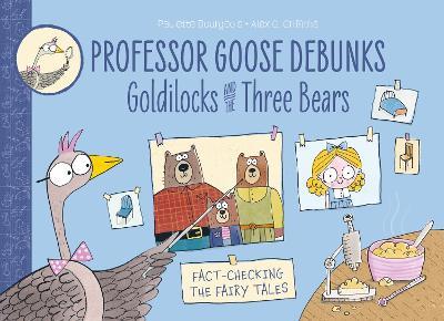 Professor Goose Debunks Goldilocks and the Three Bears - Paulette Bourgeois - cover