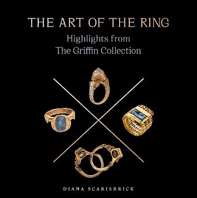 The Art of the Ring: Highlights from the Griffin Collection - Diana Scarisbrick - cover