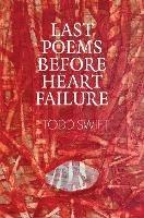 Last Poems Before Heart Failure