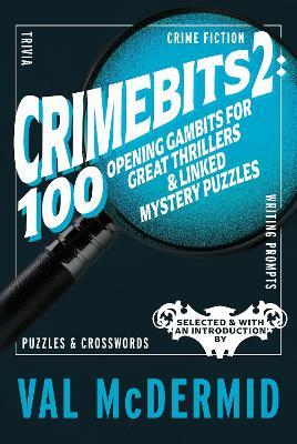 CrimeBits 2: 100 Opening Gambits for Great Thrillers & Linked Mystery Puzzles: Selected & with an Introduction by Val McDermid - Val McDermid - cover
