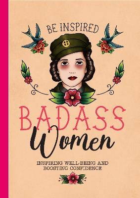 Be Inspired: Badass Women: Tips for Confidence, Well-Being & Boosting Your Career - Bee Three Books - cover