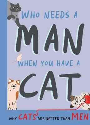 Why Cats Are Better Than Men: Funny Cat Gift Book - cover