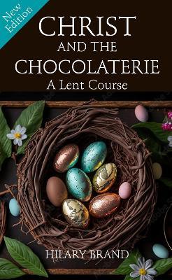 Christ and the Chocolaterie: A Lent Course (New Edition for 2024) - cover