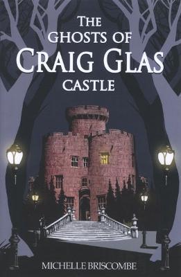 The Ghosts of Craig Glas Castle - Michelle Briscombe - cover