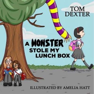 Monster Stole My Lunch Box, A - Tom Dexter - cover