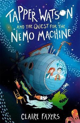 Tapper Watson and the Quest for the Nemo Machine - Claire Fayers - cover