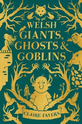 Welsh Giants, Ghosts and Goblins - Claire Fayers - cover