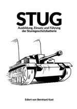 Stug: Ausbildung, Einsatz und Fuhrung der Sturmgeschutzbatterie
