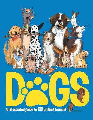 Dogs: An Illustrated Guide to 100 Brilliant Breeds - Annabel Griffin - cover