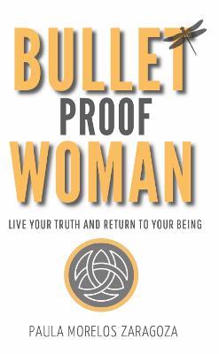 Bullet Proof Woman - Paula Morelos Zaragoza - cover
