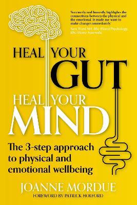Heal Your Gut, Heal Your Mind: The 3-step approach to physical and emotional wellbeing - Joanne Mordue - cover