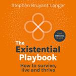The Existential Playbook - How to survive, live and thrive (Unabridged)