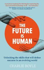 The Future is Human: Unlocking the skills that will define success in an evolving world