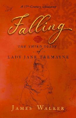 Falling: the third diary of Lady Jane Tremayne - James Walker - cover