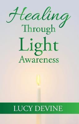 Healing Through Light Awareness - Lucy Devine - cover
