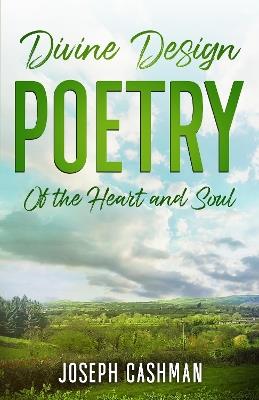 Divine Design Poetry of the Heart and Soul - Joseph Cashman - cover