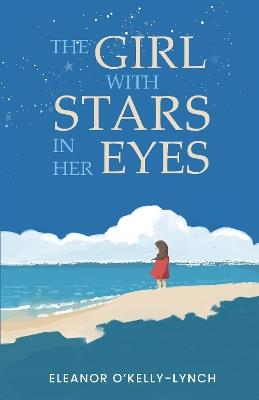 The Girl with Stars in her Eyes - Eleanor O'Kelly Lynch - cover