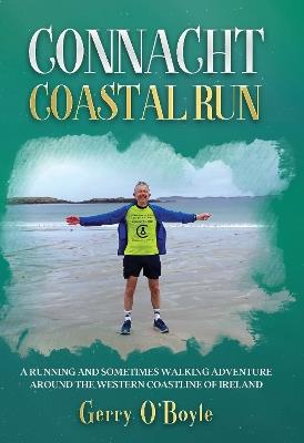 Connacht Coastal Run: A running and sometimes walking adventure around the western coastline of Ireland - Gerry O'Boyle - cover