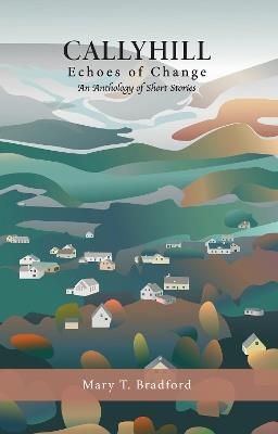 Callyhill: Echoes of Change - Mary T. Bradford - cover