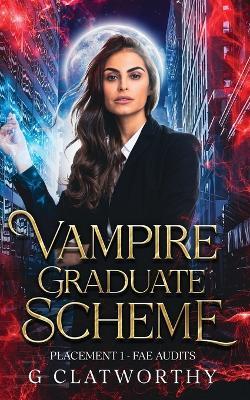 Vampire Graduate Scheme - Placement One: Fae Audits - Clatworthy - cover