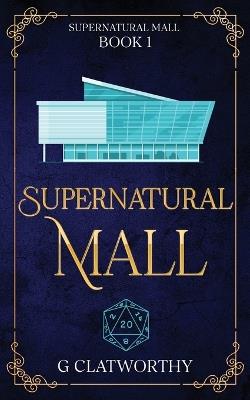 Supernatural Mall - G Clatworthy - cover