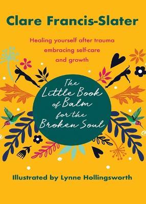 The Little Book of Balm for the Broken Soul - Clare Francis-Slater - cover