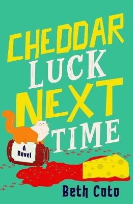 Cheddar Luck Next Time - Beth Cato - cover