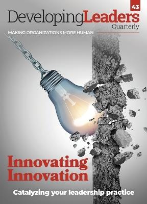 Developing Leaders Quarterly - issue 43 - Innovating Innovation - cover