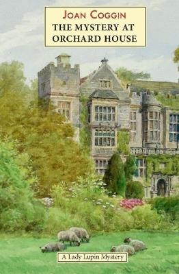 Mystery at Orchard House: A Lady Lupin Mystery - Joan Coggin - cover