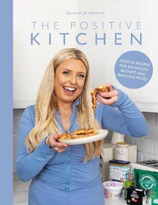 The Positive Kitchen: Over 60 Recipes for Balanced, Budget, and Banging Food - Olivia Mae Bradley - cover