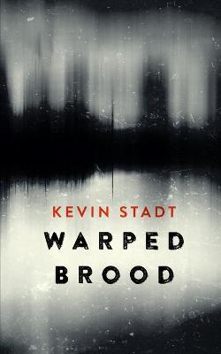 Warped Brood - Kevin Stadt - cover