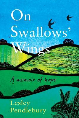 On Swallows' Wings: A memoir of hope? - Lesley Pendlebury - cover