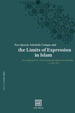Free Speech, Scholarly Critique and the Limits of Expression in Islam: Proceedings of the 9th AMI Contemporary Fiqhi Issues Workshop, 1-2 July 2021