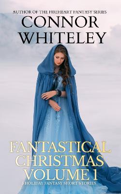 Fantastical Christmas Volume 1: 5 Holiday Fantasy Short Stories - Connor Whiteley - cover