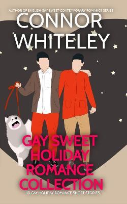 Gay Holiday Romance Short Story Collection: 10 Gay Sweet Holiday Romance Short Stories - Connor Whiteley - cover