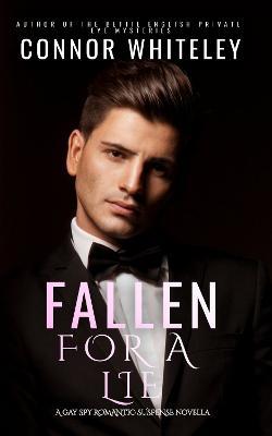 Fallen For A Lie: A Gay Spy Romantic Suspense Novella - Connor Whiteley - cover