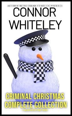 Criminal Christmas Complete Collection: 11 Holiday Mystery Short Stories - Connor Whiteley - cover