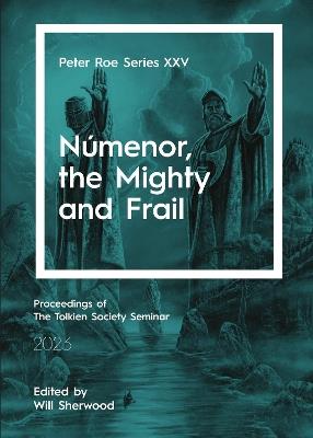 Númenor, the Mighty and Frail: Peter Roe Series XXV - cover
