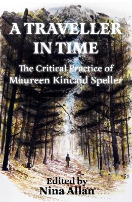 A Traveller in Time: The Critical Practice of Maureen Kincaid Speller - Maureen Kincaid Speller - cover