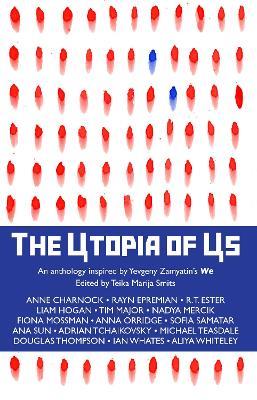 The Utopia of Us: An anthology inspired by Yevgeny Zamyatin's We - cover
