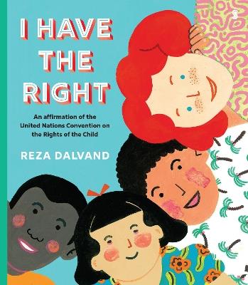 I Have the Right: an affirmation of the United Nations Convention on the Rights of the Child - Reza Dalvand - cover