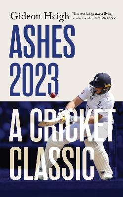 Ashes 2023: a cricket classic - Gideon Haigh - cover