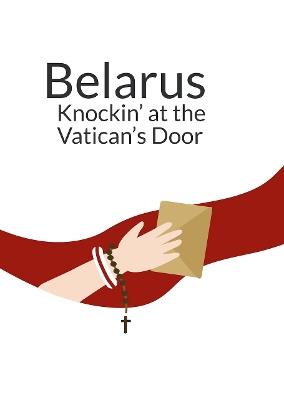 Belarus  Knockin' at the Vatican's Doors: Appeals of the Belarusian  Civil Society in the Context  of the Political Crisis 2020 - cover