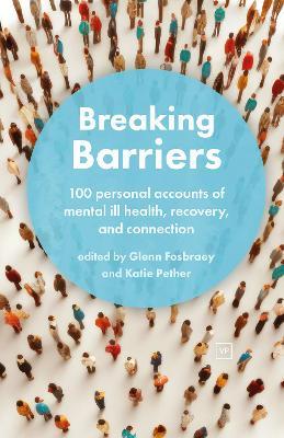 Breaking Barriers: 100 personal accounts of mental ill health, recovery, and connection - cover