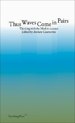 Thus Waves Come in Pairs: Thinking with the Mediterraneans - cover