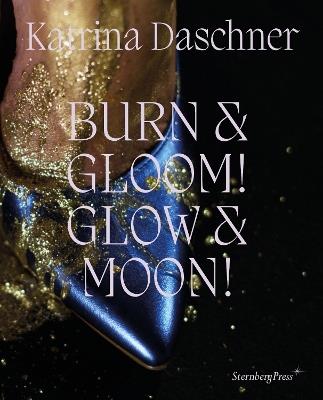 Katrina Daschner: BURN & GLOOM! GLOW & MOON! - cover