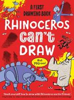 Rhinoceros Can't Draw, But You Can!: A first drawing book